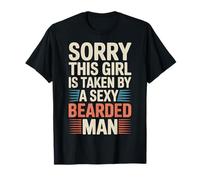 Sorry This Girl Is Taken by A Sexy Bearded Man |- Camiseta