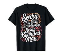 Sorry This Girl Is Taken by A Sexy Bearded Man |- Camiseta