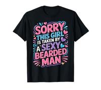Sorry This Girl Is Taken by A Sexy Bearded Man - Camiseta