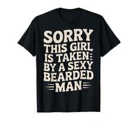 Sorry This Girl Is Taken by A Sexy Bearded Man |- Camiseta