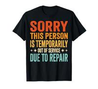 Sorry This Person Is Temporarily out of Service Due Repair Camiseta