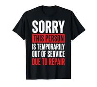 Sorry This Person Is Temporarily out of Service Due Repair Camiseta