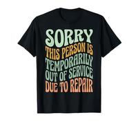 Sorry This Person Is Temporarily out of Service Due Repair Camiseta