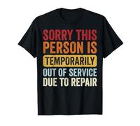 Sorry This Person Is Temporarily out of Service Due Repair Camiseta