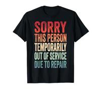 Sorry This Person Temporarily out of Service Due To Repair Camiseta