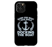 Sorry What I Said Docking Boat Captain Boater Summer Boating Carcasa para iPhone 11 Pro