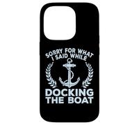 Sorry What I Said Docking Boat Captain Boater Summer Boating Carcasa para iPhone 14 Pro