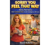 Sorry You Feel That Way: Sorry, Not Sorry: How Caveman Dave Avoids Apologies at All Costs (THE CAVEMAN SERIES)