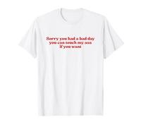 Sorry You Had A Bad Day You Can Touch My Ass If You Want Y2k Camiseta