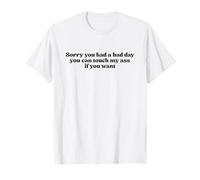 Sorry You Had A Bad Day You Can Touch My Ass If You Want Y2k Camiseta