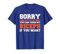 Sorry You Had A Bad Day You Can Touch My Biceps If You Want Camiseta, Hombre, Azul Real, M