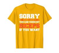 Sorry You Had A Bad Day You Can Touch My Biceps If You Want Camiseta, Hombre, Dorado Brillante, XL