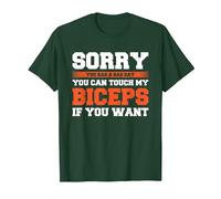 Sorry You Had A Bad Day You Can Touch My Biceps If You Want Camiseta, Hombre, Verde Bosque, XL