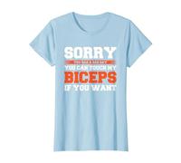 Sorry You Had A Bad Day You Can Touch My Biceps If You Want Camiseta, Mujer, Azul Bebé, S