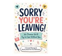 Sorry You’re Leaving!: We Promise We’ll Try to Cope Without You: A Farewell Message & Memory Book from Your Workmates