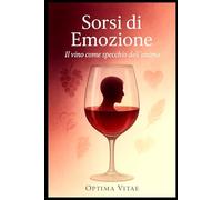 Sorsi di Emozione: Il vino come specchio dell’anima