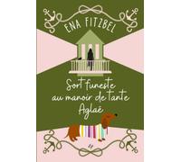 Sort funeste au manoir de tante Aglaé: Un cosy mystery en Bretagne: 4 (Enquêtes au manoir de tante Aglaé)