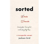 Sorted: Growing Up, Coming Out, and Finding My Place (A Transgender Memoir)