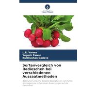 Sortenvergleich von Radieschen bei verschiedenen Aussaatmethoden: Radieschen sind eine beliebte Salatzutat; ein nahrhaftes Wurzelgemüse mit positiven Auswirkungen auf die Gesundheit