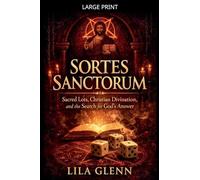 Sortes Sanctorum: Sacred Lots, Christian Divination, and the Search for God's Answer