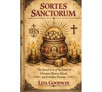 Sortes Sanctorum: The Sacred Lots of the Saints in Christian History, Ritual, and Forbidden Devotion