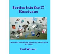 Sorties into the IT Hurricane (3rd edn): Living with Information Technology for fifty years 1970-2020