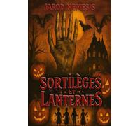 Sortilèges et Lanternes: Histoires terrifiantes et maisons hantées - Anthologie d’horreur gore pour Halloween 2025