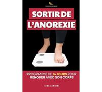 Sortir de l’Anorexie: Le Programme en 14 Jours pour Renouer avec son Corps | Livre pour Anorexique | Anorexie Mentale | Comment Sortir de l’Anorexie