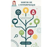 Sortir De L’Hyperphagie: Le Cahier D’Exercices Pour Reprendre Le Contrôle