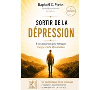 Sortir de la dépression: 8 clés concrètes pour retrouver énergie, clarté et motivation