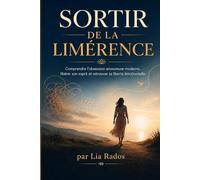 Sortir de la limérence: Comprendre l’obsession amoureuse moderne, libérer son esprit et retrouver sa liberté émotionnelle