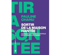 Sortir de la maison hantée: Comment l'hystérie continue d'enfermer les femmes