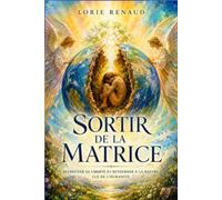 Sortir de la matrice: Retrouver sa liberté et retourner à la nature, clé de l'humanité