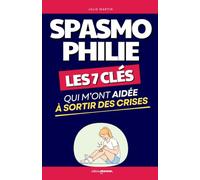 Sortir de la Spasmophilie: Les 7 Clés qui M’ont Aidée à Sortir des Crises | Le Guide Concret pour Retrouver Sérénité et Stabilité | Livre sur la ... les Spasmes | Traitement Anti Spasmophilie
