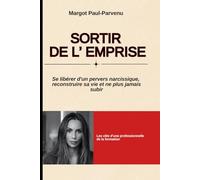 SORTIR DE L'EMPRISE: se libérer d'un pervers narcissique, reconstruire sa vie et ne plus jamais subir