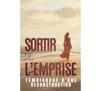 Sortir de l'emprise: Témoignage d'une reconstruction