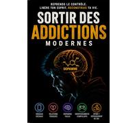 Sortir des Addictions moderne : Guide sur 30 jours a remplir: Réseaux sociaux, écrans, dopamine, distractions : guide pratique tout public a remplir ... de son attention et améliorer sa discipline