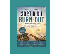 Sortir du Burn-out, Le programme de 90 jours pour retrouver son énergie, apaiser son mental & reconstruire une vie alignée: Une méthode étape par ... les rechutes et reprendre durablement le