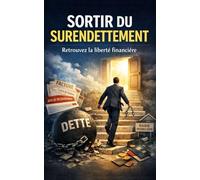 Sortir du surendettement: Sors du piège de l’endettement, gère ton budget, rembourse tes dettes et retrouve une stabilité financière (Reprendre en ... personnels, et apprendre à économiser)