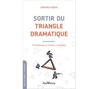 Sortir du triangle dramatique: Ni persécuteur, ni victime, ni sauveteur