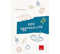 SOS aggressività. Cos'è e come si affronta. Le miniguide dei comportamenti problema nei disturbi dello spettro autistico (I libri che aiutano)