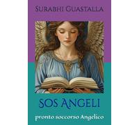 SOS ANGELI: pronto soccorso Angelico (SOS - pronto soccorso spirituale)
