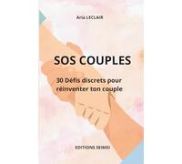 SOS Couples: 30 défis discrets pour réinventer ton couple