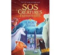 Sos Créatures Fantastiques (tome 1) - Le Secret Des Petits Griffons (e
