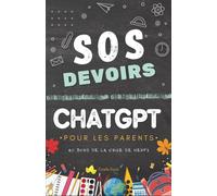 SOS Devoirs : Le manuel de premier secours ChatGPT pour les parents au bord de la crise de nerfs