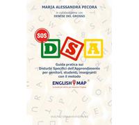 SOS DSA. Guida pratica sui Disturbi Specifici di Apprendimento per insegnanti, studenti, genitori con il metodo Englishmap