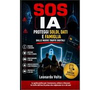 SOS IA: Proteggi soldi, dati e famiglia dalle nuove truffe digitali (CON EBOOK INTERATTIVO)