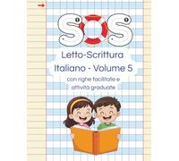 SOS Letto-Scrittura Italiano - Volume 5: Con righe facilitate e attività graduate