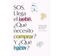 SOS. Llega el bebé. ¿Qué necesito comprar? Y ¿Qué hacer?