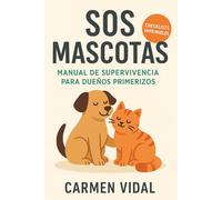 SOS Mascotas: Manual de Supervivencia para Dueños Primerizos